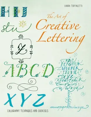 El arte de la caligrafía: Letras creativas para principiantes - The Art of Calligraphy Letters: Creative Lettering for Beginners
