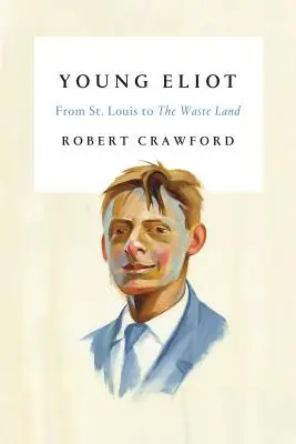 El joven Eliot: De San Luis a la Tierra Baldía - Young Eliot: From St. Louis to the Waste Land