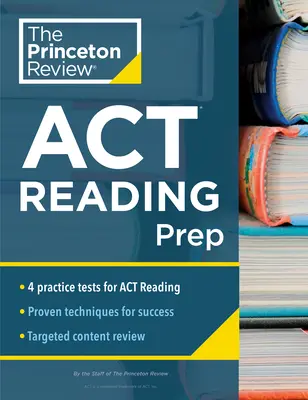 Princeton Review ACT Reading Prep: 4 Pruebas de Práctica + Revisión + Estrategia para la Sección de Lectura del ACT - Princeton Review ACT Reading Prep: 4 Practice Tests + Review + Strategy for the ACT Reading Section