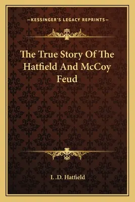 La verdadera historia de la enemistad entre Hatfield y McCoy - The True Story Of The Hatfield And McCoy Feud