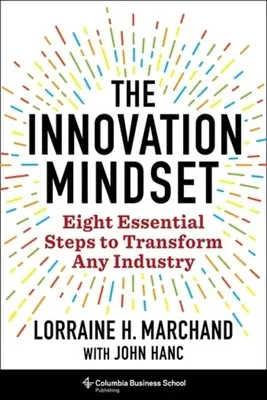 La mentalidad innovadora: Ocho pasos esenciales para transformar cualquier sector - The Innovation Mindset: Eight Essential Steps to Transform Any Industry