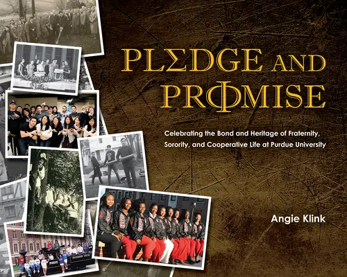 Pledge and Promise: Celebrating the Bond and Heritage of Fraternity, Sorority, and Cooperative Life at Purdue University (Promesa y promesa: celebración del vínculo y el legado de la fraternidad, la hermandad y la vida cooperativa en la Universidad de Purdue) - Pledge and Promise: Celebrating the Bond and Heritage of Fraternity, Sorority, and Cooperative Life at Purdue University