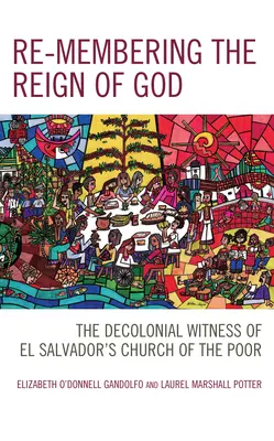 Re-cordando el Reino de Dios: El testimonio decolonial de la Iglesia de los Pobres de El Salvador - Re-membering the Reign of God: The Decolonial Witness of El Salvador's Church of the Poor