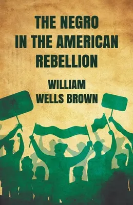 El negro en la rebelión americana - The Negro in The American Rebellion