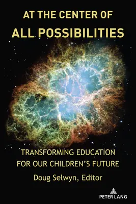 En el centro de todas las posibilidades: Transformar la educación para el futuro de nuestros hijos - At the Center of All Possibilities: Transforming Education for Our Children's Future