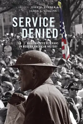 Servicio denegado: Los veteranos marginados en la historia moderna de Estados Unidos - Service Denied: Marginalized Veterans in Modern American History