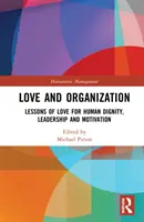 Amor y organización: Lecciones de amor para la dignidad humana, el liderazgo y la motivación - Love and Organization: Lessons of Love for Human Dignity, Leadership and Motivation