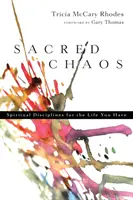 Caos sagrado: Disciplinas espirituales para la vida que tienes - Sacred Chaos: Spiritual Disciplines for the Life You Have
