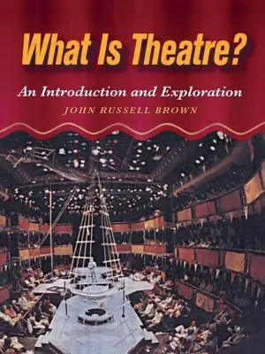 ¿Qué es el teatro? Introducción y exploración - What Is Theatre?: An Introduction and Exploration