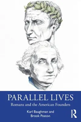 Vidas paralelas: Los romanos y los fundadores de Estados Unidos - Parallel Lives: Romans and the American Founders