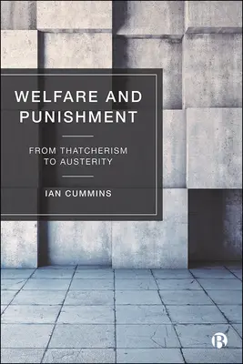 Bienestar y castigo: Del thatcherismo a la austeridad - Welfare and Punishment: From Thatcherism to Austerity