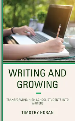 Escribir y crecer: Transformando estudiantes de secundaria en escritores - Writing and Growing: Transforming High School Students Into Writers