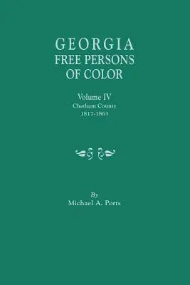 Personas Libres de Color de Georgia, Volumen IV: Condado de Chatham, 1817-1863 - Georgia Free Persons of Color, Volume IV: Chatham County, 1817-1863