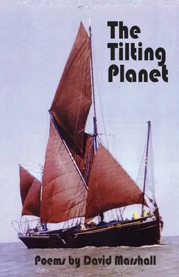 El planeta basculante: Poemas de David Marshall - The Tilting Planet: Poems by David Marshall