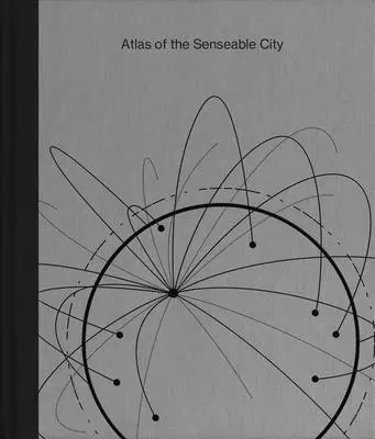 Atlas de la ciudad sensible - Atlas of the Senseable City