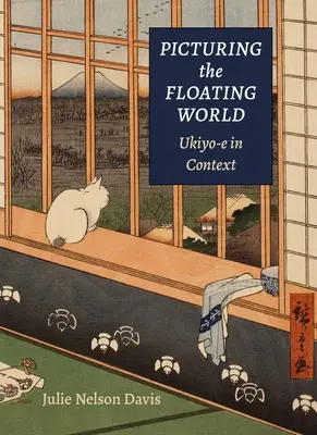 Imaginando el mundo flotante: Ukiyo-E en su contexto - Picturing the Floating World: Ukiyo-E in Context