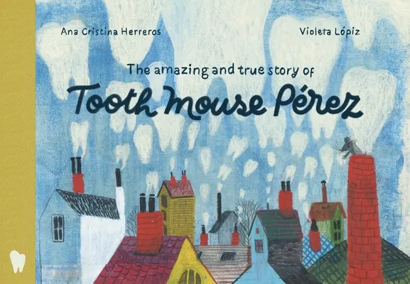 La Asombrosa y Verdadera Historia del Ratón Pérez Prez - The Amazing and True Story of Tooth Mouse Prez