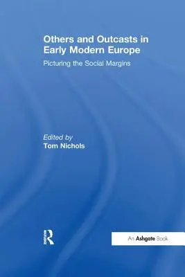 Otros y parias en la Europa moderna temprana: La imagen de los márgenes sociales - Others and Outcasts in Early Modern Europe: Picturing the Social Margins