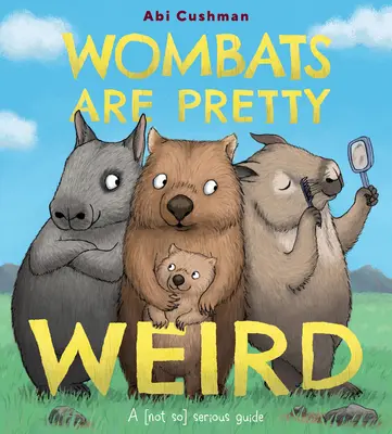 Los wombats son bastante raros: Una guía (no tan) seria - Wombats Are Pretty Weird: A (Not So) Serious Guide