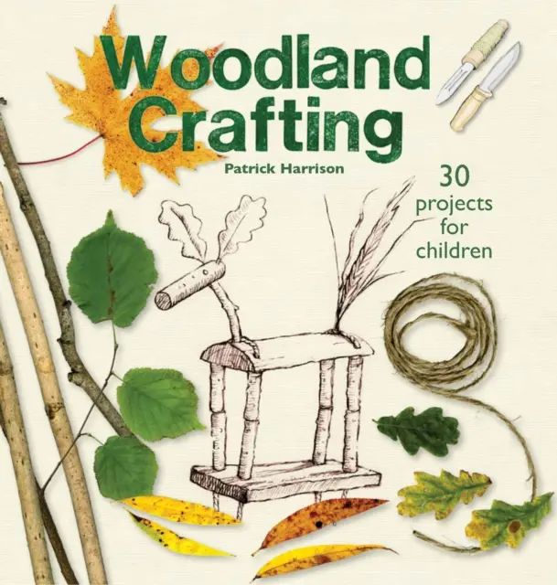 Artesanía en el bosque: Usando palos verdes, ramitas, varillas, postes, cuentas e hilos - Woodland Crafting: Using Green Sticks, Twigs, Rods, Poles, Beads, and String