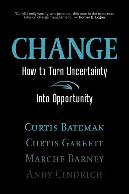 El cambio: Cómo convertir la incertidumbre en oportunidad - Change: How to Turn Uncertainty Into Opportunity
