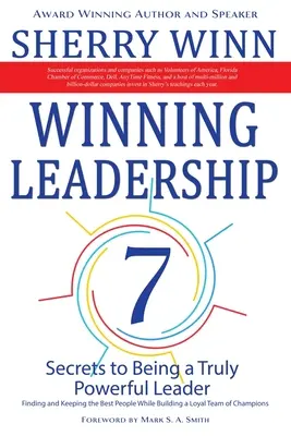 Liderazgo Ganador: Siete secretos para ser un líder verdaderamente poderoso - Encontrar y conservar a las mejores personas a la vez que se construye un equipo leal de ch - Winning Leadership: Seven Secrets to Being a Truly Powerful Leader - Finding and Keeping the Best People While Building a Loyal Team of Ch