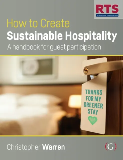 Cómo crear una hostelería sostenible - Un manual para la participación de los huéspedes - How to Create Sustainable Hospitality - A handbook for guest participation