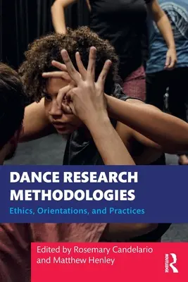 Metodologías de investigación en danza: Ética, orientaciones y prácticas - Dance Research Methodologies: Ethics, Orientations, and Practices