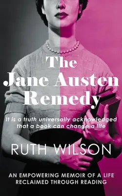 El remedio de Jane Austen: Es una verdad universalmente reconocida que un libro puede cambiar una vida - The Jane Austen Remedy: It Is a Truth Universally Acknowledged That a Book Can Change a Life