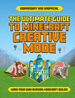 Guía definitiva del modo creativo de Minecraft (independiente y no oficial) - Ultimate Guide to Minecraft Creative Mode (Independent & Unofficial)