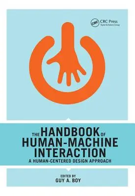 Manual de interacción persona-máquina: Un enfoque de diseño centrado en el ser humano - The Handbook of Human-Machine Interaction: A Human-Centered Design Approach