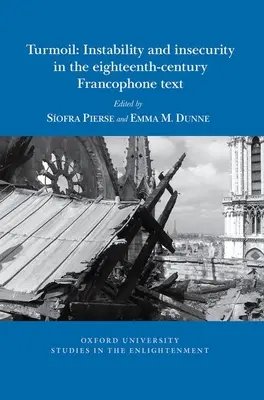 Turmoil: Inestabilidad e inseguridad en los textos francófonos del siglo XVIII - Turmoil: Instability and Insecurity in the Eighteenth-Century Francophone Text