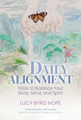 Alineación diaria: Herramientas para equilibrar cuerpo, mente y espíritu - Daily Alignment: Tools to Balance Your Body, Mind, and Spirit