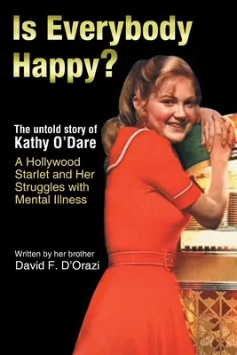 ¿Están todos contentos? La historia no contada de Kathy O'Dare, estrella de Hollywood, y su lucha contra la enfermedad mental - Is Everybody Happy?: The Untold Story of Kathy O'Dare A Hollywood Starlet and Her Struggles with Mental Illness
