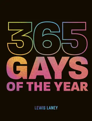 365 Gays del Año (Más 1 por Año Bisiesto): Descubre la historia LGBTQ+ día a día - 365 Gays of the Year (Plus 1 for a Leap Year): Discover LGBTQ+ History One Day at a Time