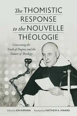 La respuesta tomista a la Nouvelle Thologie: Sobre la verdad del dogma y la naturaleza de la teología - The Thomistic Response to the Nouvelle Thologie: Concerning the Truth of Dogma and the Nature of Theology