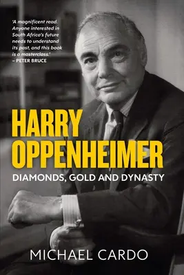 Harry Oppenheimer: Diamantes, Oro y Dinastía - Harry Oppenheimer: Diamonds, Gold and Dynasty