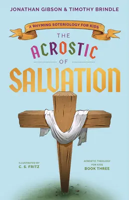 El acróstico de la salvación: Soteriología rimada para niños - The Acrostic of Salvation: A Rhyming Soteriology for Kids