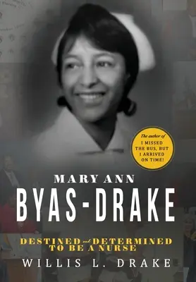 Mary Ann Byas-Drake: Destinada y decidida a ser enfermera - Mary Ann Byas-Drake: Destined and Determined To Be A Nurse