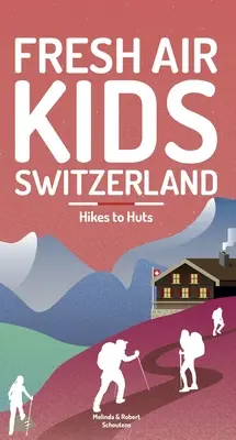 Fresh Air Kids Suiza 2: De excursión a las cabañas - Fresh Air Kids Switzerland 2: Hikes to Huts