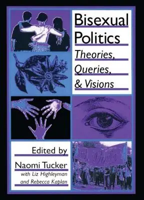 Política bisexual: Teorías, preguntas y visiones - Bisexual Politics: Theories, Queries, and Visions