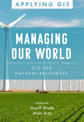 Gestionar nuestro mundo: SIG para recursos naturales - Managing Our World: GIS for Natural Resources