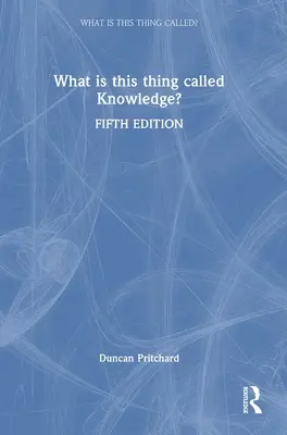 ¿Qué es eso que llamamos conocimiento? - What Is This Thing Called Knowledge?