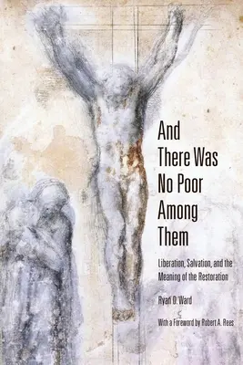 Y no había pobres entre ellos: Liberación, Salvación y Sentido de la Restauración - And There Was No Poor Among Them: Liberation, Salvation, and the Meaning of the Restoration