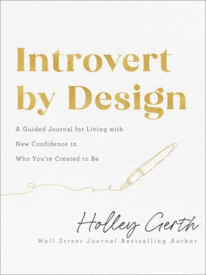 Introvertido a propósito: Un Diario Guiado Para Vivir Con Nueva Confianza En Quien Has Sido Creado Para Ser - Introvert by Design: A Guided Journal for Living with New Confidence in Who You're Created to Be