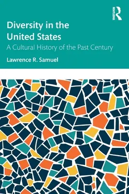 La diversidad en Estados Unidos: Una historia cultural del siglo pasado - Diversity in the United States: A Cultural History of the Past Century