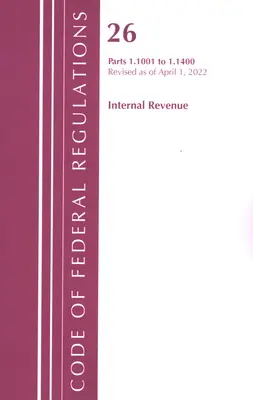 Code of Federal Regulations, Title 26 Internal Revenue 1.1001-1.1400, Revisado a partir del 1 de abril de 2022 (Oficina del Registro Federal (U S )) - Code of Federal Regulations, Title 26 Internal Revenue 1.1001-1.1400, Revised as of April 1, 2022 (Office of the Federal Register (U S ))