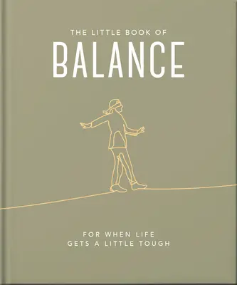 El pequeño libro del equilibrio: Para cuando la vida se pone un poco dura - The Little Book of Balance: For When Life Gets a Little Tough