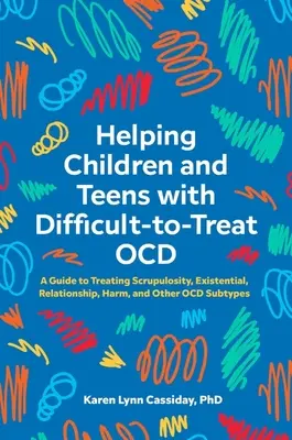 Cómo ayudar a niños y adolescentes con ocd difícil de tratar: A Guide to Treating Scrupulosity, Existential, Relationship, Harm, and Other Ocd Subtypes (Guía para el tratamiento de la escrupulosidad, los subtipos existenciales, de relación, de daño y otros subtipos de tdc). - Helping Children and Teens with Difficult-To-Treat Ocd: A Guide to Treating Scrupulosity, Existential, Relationship, Harm, and Other Ocd Subtypes