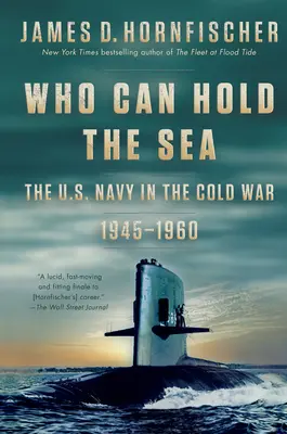 Who Can Hold the Sea: La Marina estadounidense en la Guerra Fría 1945-1960 - Who Can Hold the Sea: The U.S. Navy in the Cold War 1945-1960